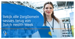 Dutch Health Week ZorgDomein sessies terugkijken Dutch Health Week ZorgDomein sessies terugkijken